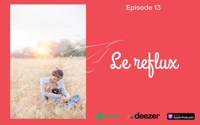 Episode 13 : Le reflux