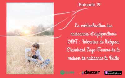 Naissances médicalisées et dysfonctions OMF: Interview de Mélyssa Chambard, sage-femme